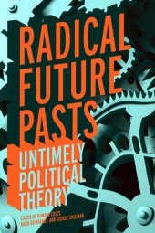 book Radical Future Pasts: Untimely Political Theory