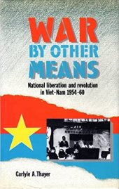 book War by Other Means: National Liberation and Revolution in Viet-Nam 1954-60