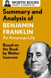 book Summary and Analysis of Benjamin Franklin: Based on the Book by Walter Isaacson