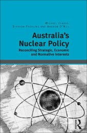 book Australia's Nuclear Policy: Reconciling Strategic, Economic and Normative Interests