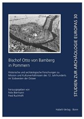 book Bischof Otto von Bamberg in Pommern: Historische und archäologische Forschungen zu Mission und Kulturverhältnissen des 12. Jahrhunderts im Südwesten der Ostsee