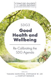 book SDG3 - Good Health and Wellbeing : Re-Calibrating the SDG Agenda