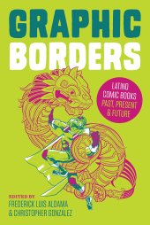 book Graphic Borders: Latino Comic Books Past, Present, and Future