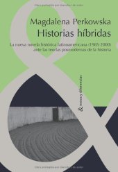 book Historias híbridas: la nueva novela histórica latinoamericana (1985-2000) ante las teorías posmodernas de la historia