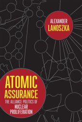 book Atomic Assurance: The Alliance Politics of Nuclear Proliferation