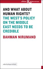 book And What About Human Rights?: The West's Policy on the Middle East Needs to Be Credible