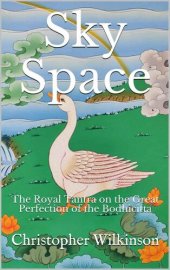 book Sky Space: The Royal Tantra on the Great Perfection of the Bodhicitta