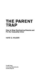 book The Parent Trap: How to Stop Overloading Parents and Fix Our Inequality Crisis