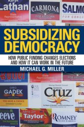 book Subsidizing Democracy: How Public Funding Changes Elections and How It Can Work in the Future