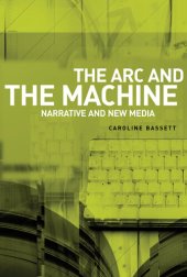 book The Arc and the Machine: Narrative and the New Media