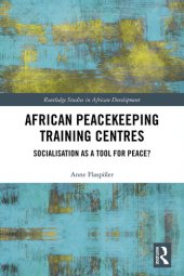 book African Peacekeeping Training Centres: Socialisation as a Tool for Peace?