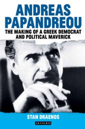 book Andreas Papandreou: The Making of a Greek Democrat and Political Maverick