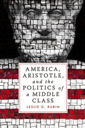 book America, Aristotle, and the Politics of a Middle Class