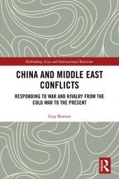 book China and Middle East Conflicts: Responding to War and Rivalry From the Cold War to the Present