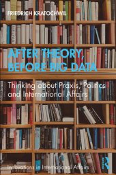 book After Theory, Before Big Data: Thinking About Praxis, Politics and International Affairs