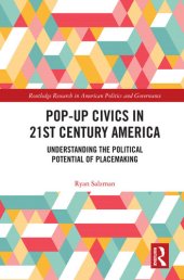 book Pop-Up Civics in 21st Century America: Understanding the Political Potential of Placemaking