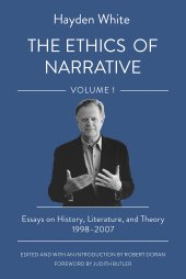 book The Ethics of Narrative: Essays on History, Literature, and Theory, 1998–2007