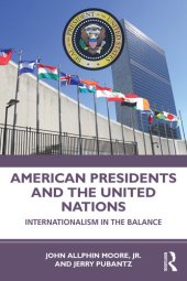 book American Presidents and the United Nations: Internationalism in the Balance