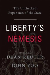 book Liberty's Nemesis: The Unchecked Expansion of the State