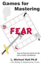 book Games for Mastering Fear: How to Play the Game of Life with a Calm Confidence