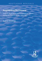 book Augmenting Democracy: Political Movements and Constitutional Reform During the Rise of Labour, 1900-1924