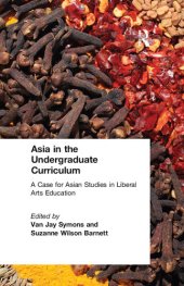 book Asia in the Undergraduate Curriculum: A Case for Asian Studies in Liberal Arts Education: A Case for Asian Studies in Liberal Arts Education