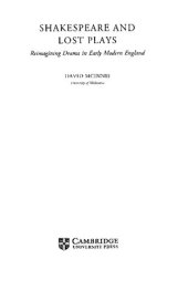 book Shakespeare and Lost Plays: Reimagining Drama in Early Modern England