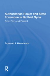 book Authoritarian Power and State Formation in Ba`thist Syria: Army, Party, and Peasant