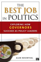 book The Best Job in Politics: Exploring How Governors Succeed as Policy Leaders