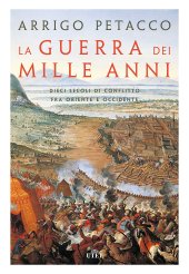 book La guerra dei mille anni. Dieci secoli di conflitto fra Oriente e Occidente