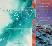 book Paint Yourself Calm: Colourful, Creative Mindfulness Through Watercolour