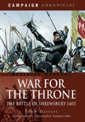 book War For The Throne: The Battle of Shrewsbury 1403