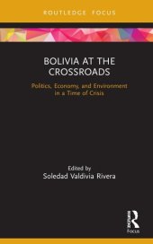 book Bolivia at the Crossroads: Politics, Economy, and Environment in a Time of Crisis