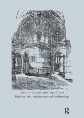 book King's Lynn and the Fens: Medieval Art, Architecture and Archaeology