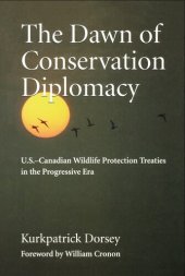 book The dawn of conservation diplomacy : u.s.-canadian wildlife protection treaties in the progressive era