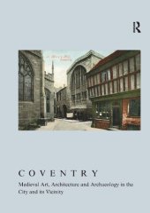 book Coventry: Medieval Art, Architecture and Archaeology in the City and its Vicinity