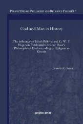 book God and Man in History. The influence of Jakob Böhme and G. W. F. Hegel on Ferdinand Christian Baur’s Philosophical Understanding of Religion as Gnosis