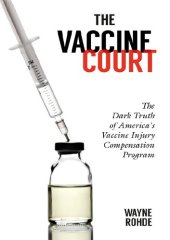 book The Vaccine Court; The Dark Truth of America's Vaccine Injury Compensation Program