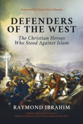 book Defenders of the West: The Christian Heroes Who Stood Against Islam