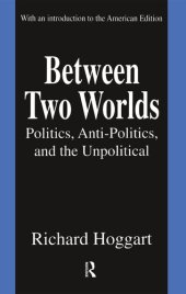 book Between Two Worlds: Politics, Anti-Politics, and the Unpolitical