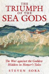 book The Triumph of the Sea Gods: The War against the Goddess Hidden in Homer's Tales
