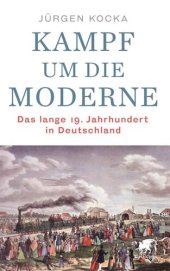 book Kampf um die Moderne: Das lange 19. Jahrhundert in Deutschland (German Edition)