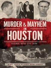 book Murder & mayhem in Houston : historic Bayou City crime