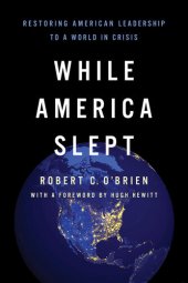 book While America Slept: Restoring American Leadership to a World in Crisis