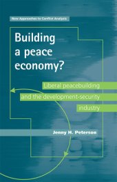 book Building a Peace Economy?: Liberal Peacebuilding and the Development-Security Industry