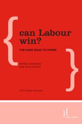 book Can Labour Win?: The Hard Road to Power