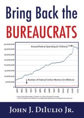 book Bring Back the Bureaucrats: Why More Federal Workers Will Lead to Better (And Smaller!) Government