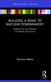 book Building a Road to Nuclear Disarmament: Bridging the Gap Between Competing Approaches