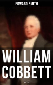 book William Cobbett: Volume 1