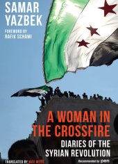 book A Woman in the Crossfire: Diaries of the Syrian Revolution